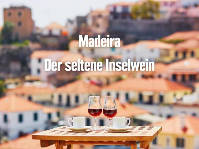 Madeira Wein - Der seltene Inselwein